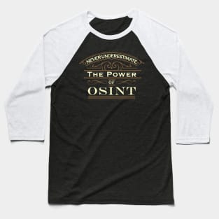 Never Underestimate the Power of OSINT Baseball T-Shirt